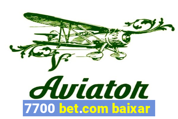 7700 bet.com baixar